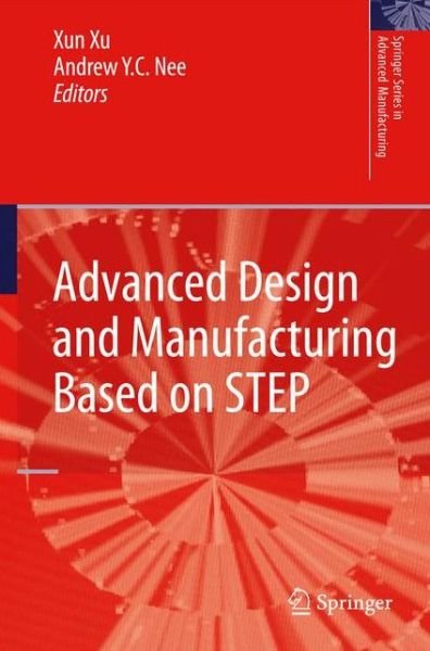 Cover for Xun Xu · Advanced Design and Manufacturing Based on STEP - Springer Series in Advanced Manufacturing (Paperback Bog) [2010 edition] (2012)