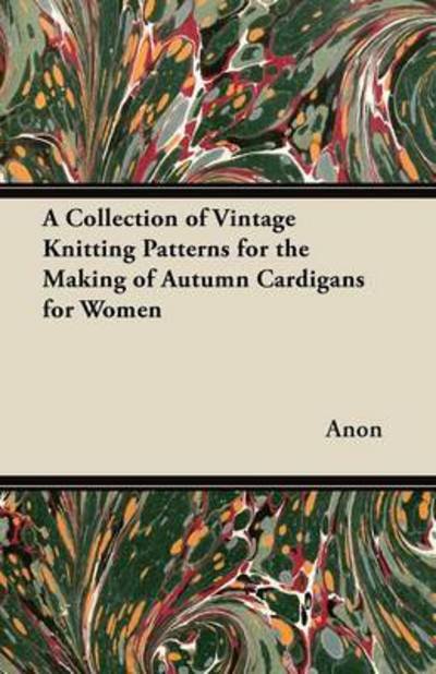 Cover for Anon · A Collection of Vintage Knitting Patterns for the Making of Autumn Cardigans for Women (Paperback Book) (2012)