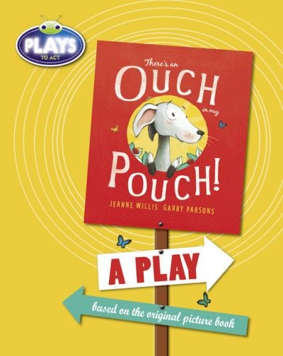 Cover for Jeanne Willis · BC JD Plays to Act There's an Ouch in my Pouch: A Play Educational Edition - BUG CLUB (Paperback Book) [Educational edition] (2013)