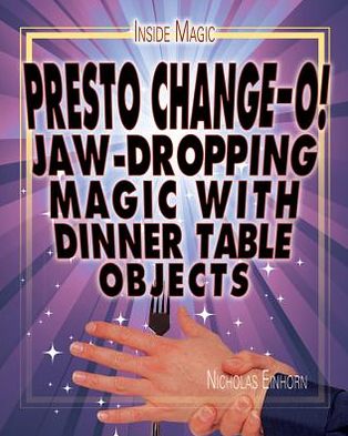 Cover for Nicholas Einhorn · Presto change-o! jaw-dropping magic with dinner table objects (Book) (2012)