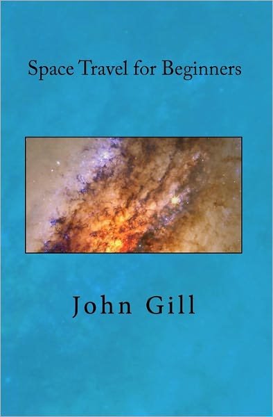 Cover for John Gill · Space Travel for Beginners (Paperback Book) (2010)