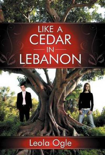Cover for Leola Ogle · Like a Cedar in Lebanon (Hardcover Book) (2012)