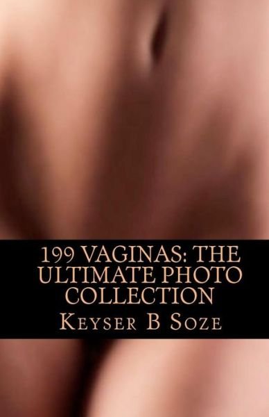 Cover for Keyser B Soze · 199 Vaginas: the Ultimate Photo Collection (Taschenbuch) (2009)