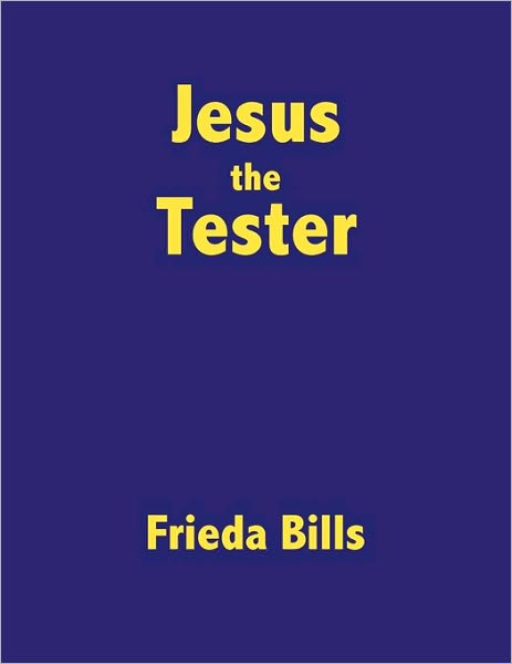 Frieda Bills · Jesus the Tester (Paperback Book) (2010)