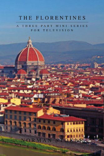 Cover for Norman Stokle · The Florentines: a Three Part Mini-series for Television (Paperback Bog) (2010)