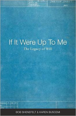 Cover for Bob Shenefelt · If It Were Up to Me: the Legacy of Will (Paperback Book) (2012)