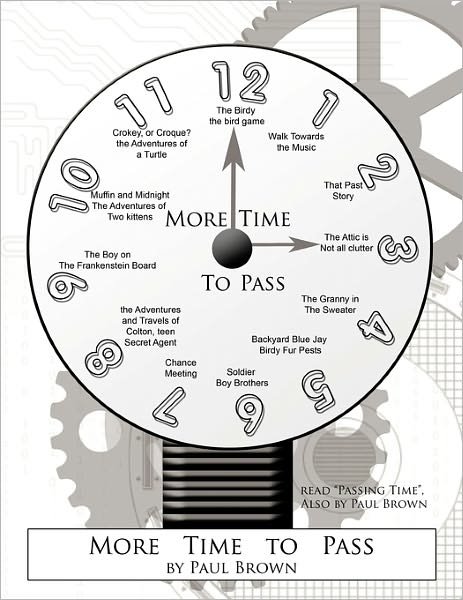 More Time to Pass - Paul Brown - Livres - Authorhouse - 9781456738204 - 2 mars 2011