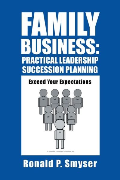 Cover for Ronald P. Smyser · Family Business: Practical Leadership Succession Planning: Exceed Your Expectations (Paperback Book) (2014)