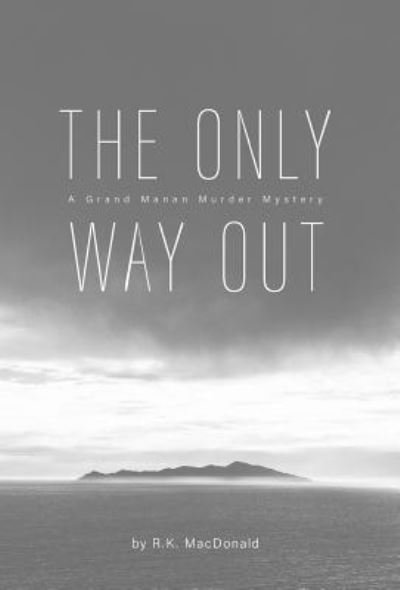 Cover for R K MacDonald · The Only Way Out (Innbunden bok) (2016)