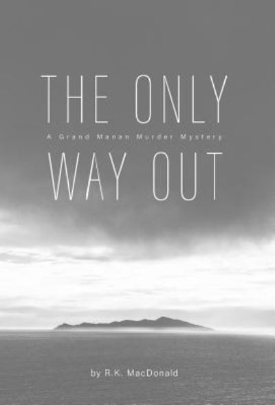 Cover for R K MacDonald · The Only Way Out (Hardcover Book) (2016)