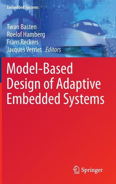 Model-Based Design of Adaptive Embedded Systems - Embedded Systems - Twan Basten - Bøger - Springer-Verlag New York Inc. - 9781461448204 - 16. marts 2013