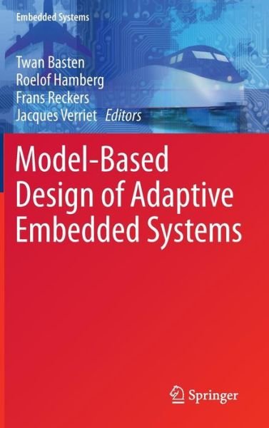 Cover for Twan Basten · Model-Based Design of Adaptive Embedded Systems - Embedded Systems (Hardcover Book) [2013 edition] (2013)