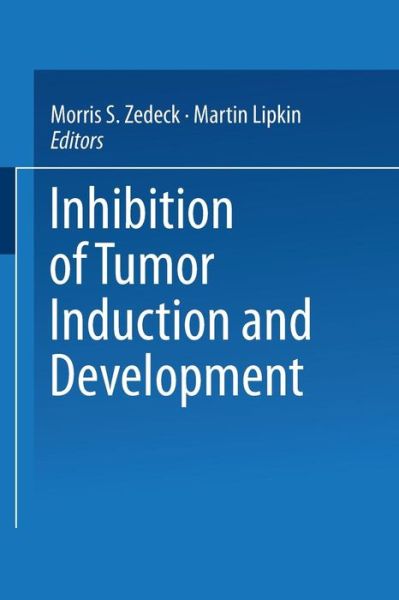 Cover for Morris S. Zedeck · Inhibition of Tumor Induction and Development (Paperback Book) [Softcover reprint of the original 1st ed. 1981 edition] (2013)