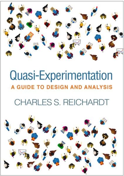 Cover for Reichardt, Charles S. (University of Denver, United States) · Quasi-Experimentation: A Guide to Design and Analysis - Methodology in the Social Sciences (Paperback Book) (2019)