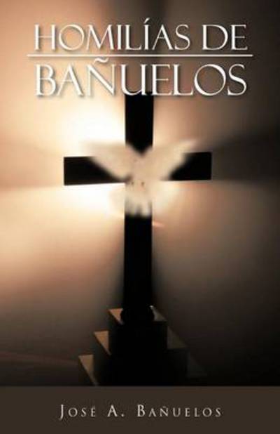 Cover for José A. Bañuelos · Homilías De Bañuelos (Paperback Book) [Spanish edition] (2012)