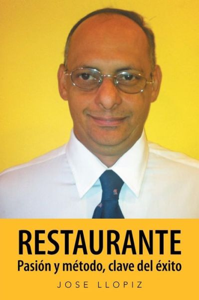 Cover for Jose Llopiz · Restaurante. Pasion Y Metodo Clave Del Exito (Paperback Book) (2013)