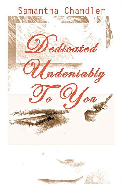 Cover for Samantha Chandler · Dedicated Undeniably to You (Paperback Bog) (2011)