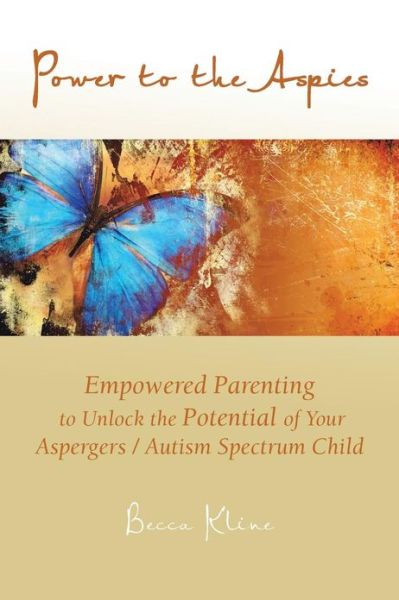 Cover for Becca Kline · Power to the Aspies: Empowered Parenting to Unlock the Potential of Your Aspergers / Autism Spectrum Child (Paperback Book) (2013)