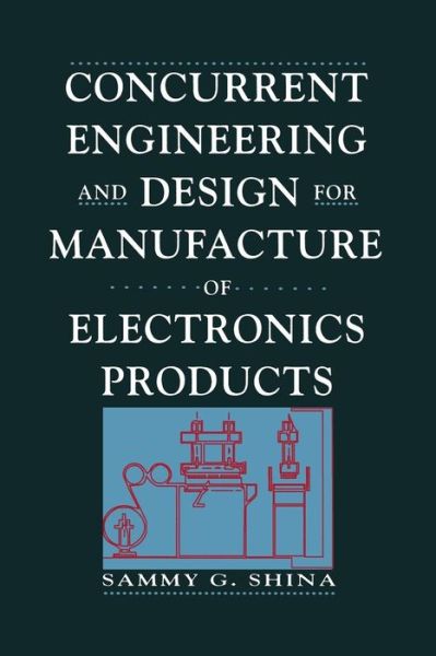 Cover for Sammy G. Shina · Concurrent Engineering and Design for Manufacture of Electronics Products (Paperback Book) [Softcover reprint of the original 1st ed. 1991 edition] (2012)