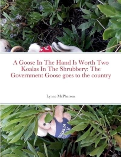 Cover for Lynne McPherson · A Goose In The Hand Is Worth Two Koalas In The Shrubbery (Pocketbok) (2022)