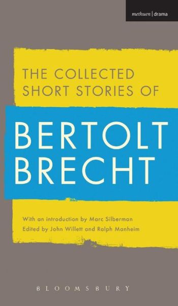 Collected Short Stories of Bertolt Brecht - Bertolt Brecht - Books - Bloomsbury Publishing PLC - 9781472578204 - March 26, 2015