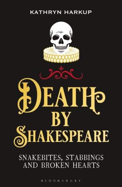 Cover for Kathryn Harkup · Death By Shakespeare: Snakebites, Stabbings and Broken Hearts (Paperback Book) (2022)