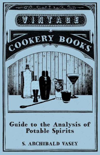 Cover for S Archibald Vasey · Guide to the Analysis of Potable Spirits (Paperback Bog) (2015)