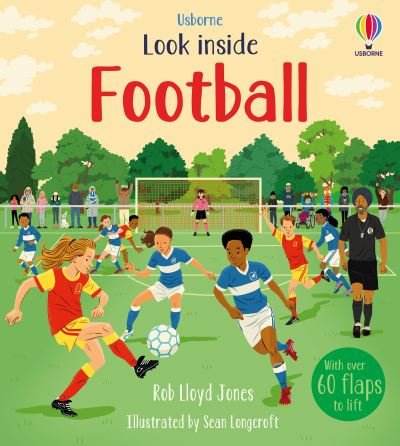 Look Inside Football - Look Inside - Rob Lloyd Jones - Books - Usborne Publishing Ltd - 9781474983204 - May 13, 2021