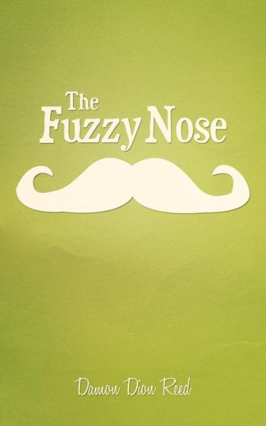 Cover for Damon Dion Reed · The Fuzzy Nose (Paperback Book) (2012)