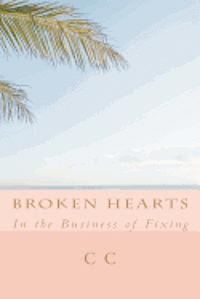 Cover for C C · Broken Hearts: in the Business of Fixing (Paperback Book) (2012)