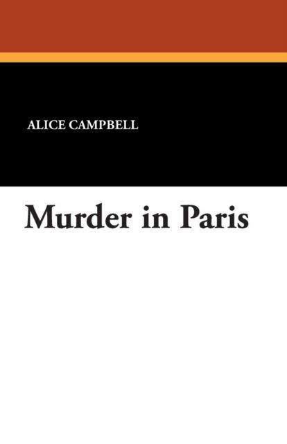 Murder in Paris - Alice Campbell - Livros - Wildside Press - 9781479412204 - 18 de outubro de 2024