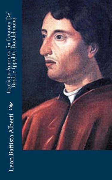 Cover for Leon Battista Alberti · Istorietta Amorosa fra Leonora De' Bardi E Ippolito Bondelmonti (Taschenbuch) [Italian edition] (2012)