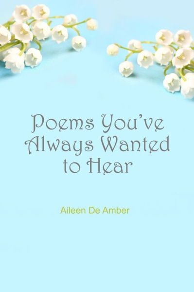 Cover for Aileen de Amber · Poems You've Always Wanted to Hear (Paperback Book) (2019)