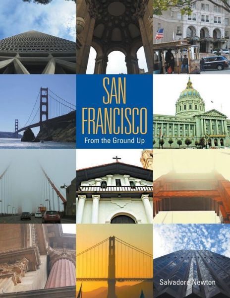 Cover for Salvadore Newton · San Francisco: from the Ground Up (Paperback Book) (2013)