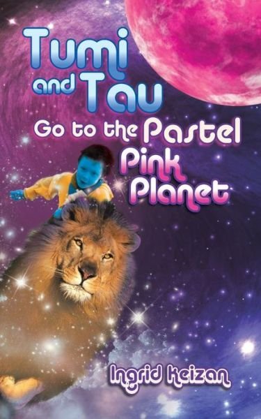 Cover for Ingrid Keizan · Tumi and Tau Go to the Pastel Pink Planet (Paperback Book) (2014)