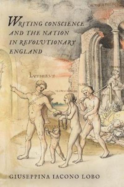 Giuseppina Iacona Lobo · Writing Conscience and the Nation in Revolutionary England (Hardcover Book) (2017)