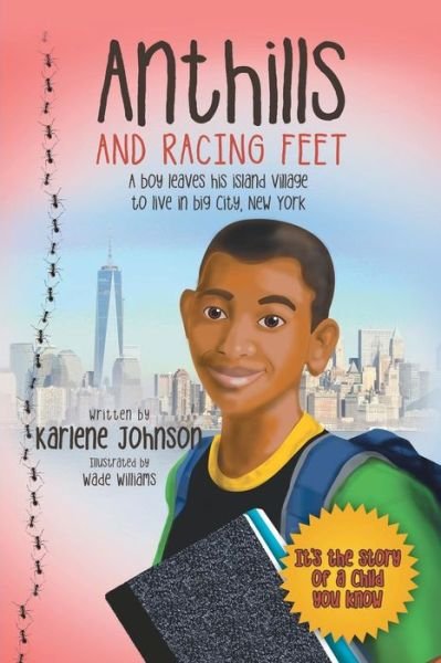 Cover for Karlene Johnson · Anthills and Racing Feet: a Boy Leaves His Island Village to Live in Big City, New York (Paperback Book) (2015)