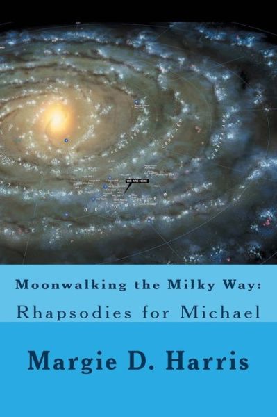 Cover for Margie D Harris · Moonwalking the Milky Way: Rhapsodies for Michael (Paperback Book) (2013)