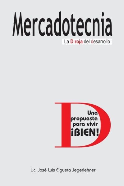 Cover for Lic Jose Luis Elgueta J · Mercadotecnia: La D Roja Del Desarrollo (Paperback Book) (2013)