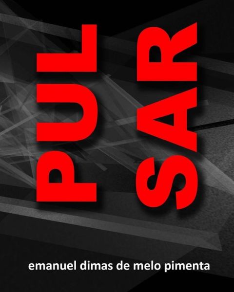 Pulsar - Emanuel Dimas De Melo Pimenta - Bücher - Createspace - 9781496169204 - 7. März 2014