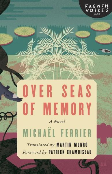 Over Seas of Memory: A Novel - Michael Ferrier - Książki - University of Nebraska Press - 9781496213204 - 1 czerwca 2019