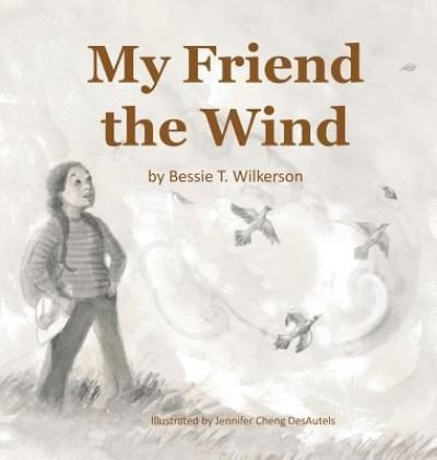 Cover for Bessie T Wilkerson · My Friend the Wind (Hardcover bog) (2016)