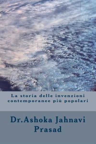 Cover for Ashoka Jahnavi Prasad · La storia delle invenzioni contemporanee pi popolari (Paperback Book) (2014)