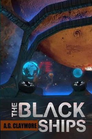 Cover for A G Claymore · The Black Ships (Paperback Book) (2014)