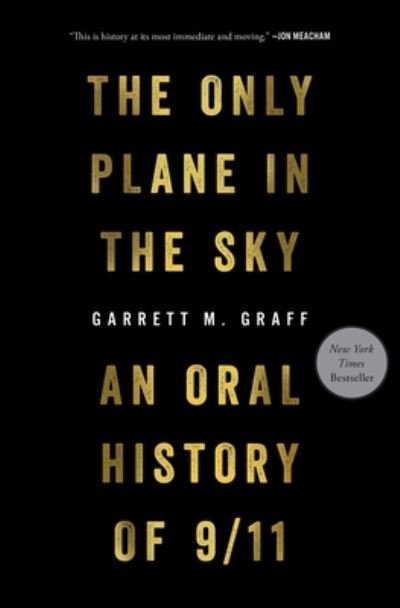 Cover for Garrett M. Graff · The Only Plane in the Sky: An Oral History of 9/11 (Hardcover bog) (2019)