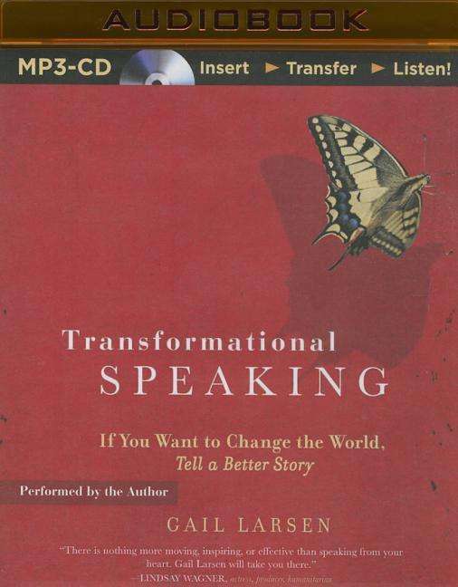 Cover for Gail Larsen · Transformational Speaking: if You Want to Change the World, Tell a Better Story (MP3-CD) (2015)