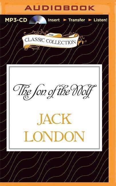 The Son of the Wolf - Jack London - Audio Book - Classic Collection - 9781501278204 - August 25, 2015