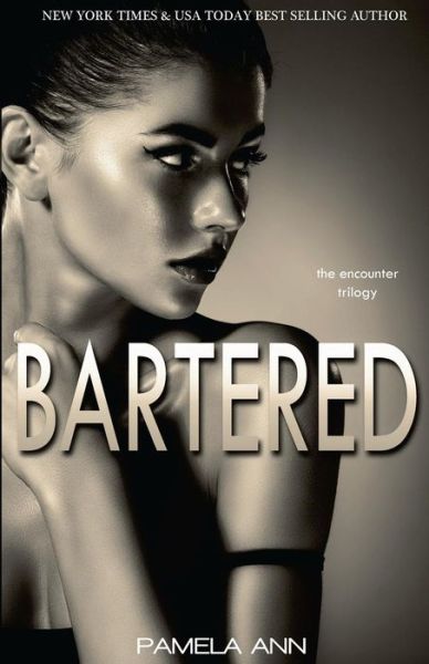 Cover for Pamela Ann · Bartered (The Encounter Trilogy) (Pocketbok) (2014)