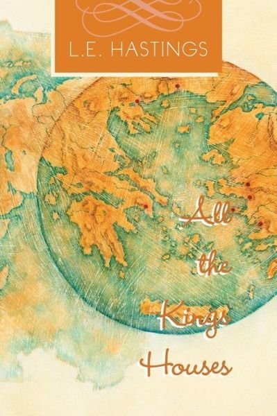 Cover for L E Hastings · All the Kings Houses (Pocketbok) (2015)