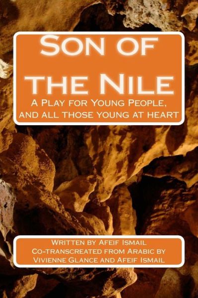 Cover for Afeif Ismail · Son of the Nile: a Play for Young People, and All Those Young at Heart (Paperback Bog) (2012)